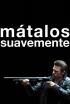 Mátalos suavemente